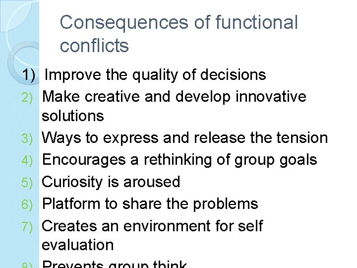 Consequences of functional conflicts 1) Improve the quality of decisions 2) Make creative and