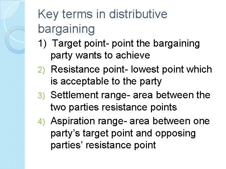 Key terms in distributive bargaining 1) Target point- point the bargaining party wants to