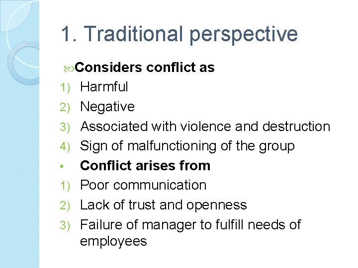 1. Traditional perspective Considers 1) 2) 3) 4) • 1) 2) 3) conflict as