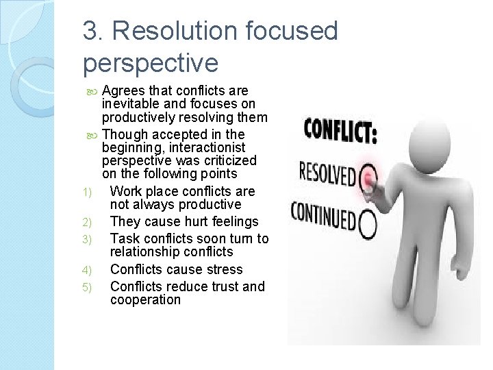 3. Resolution focused perspective Agrees that conflicts are inevitable and focuses on productively resolving