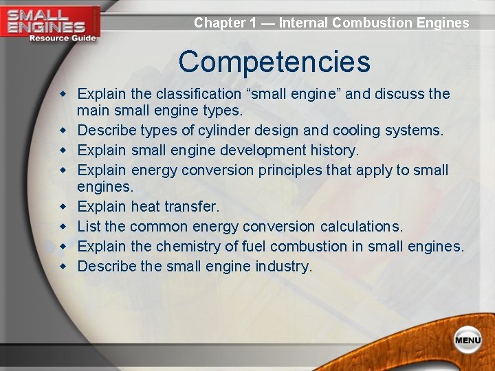 Chapter 1 — Internal Combustion Engines Competencies w Explain the classification “small engine” and