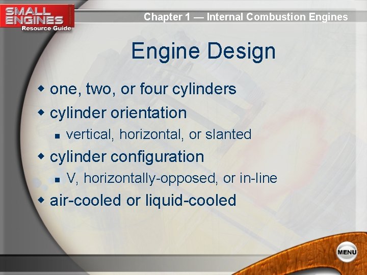 Chapter 1 — Internal Combustion Engines Engine Design w one, two, or four cylinders Chapter 1 — Internal Combustion Engines Engine Design w one, two, or four cylinders
