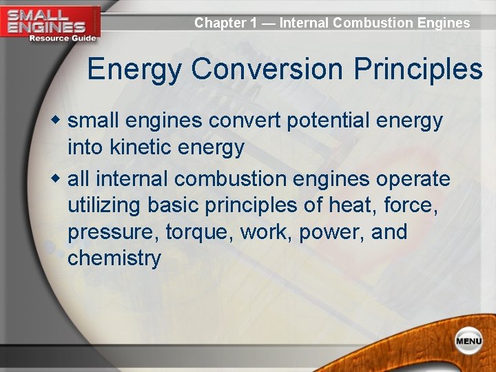 Chapter 1 — Internal Combustion Engines Energy Conversion Principles w small engines convert potential