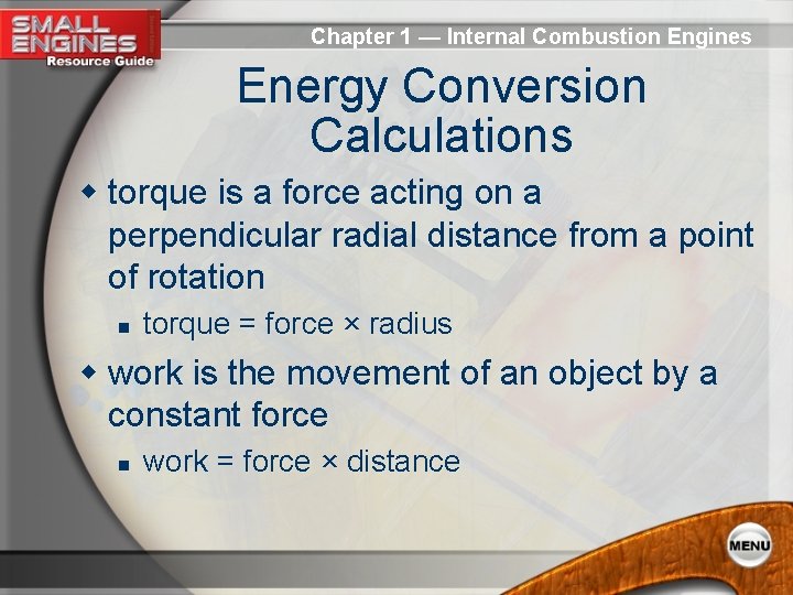 Chapter 1 — Internal Combustion Engines Energy Conversion Calculations w torque is a force Chapter 1 — Internal Combustion Engines Energy Conversion Calculations w torque is a force