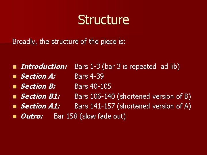 Structure Broadly, the structure of the piece is: n n n Introduction: Bars 1