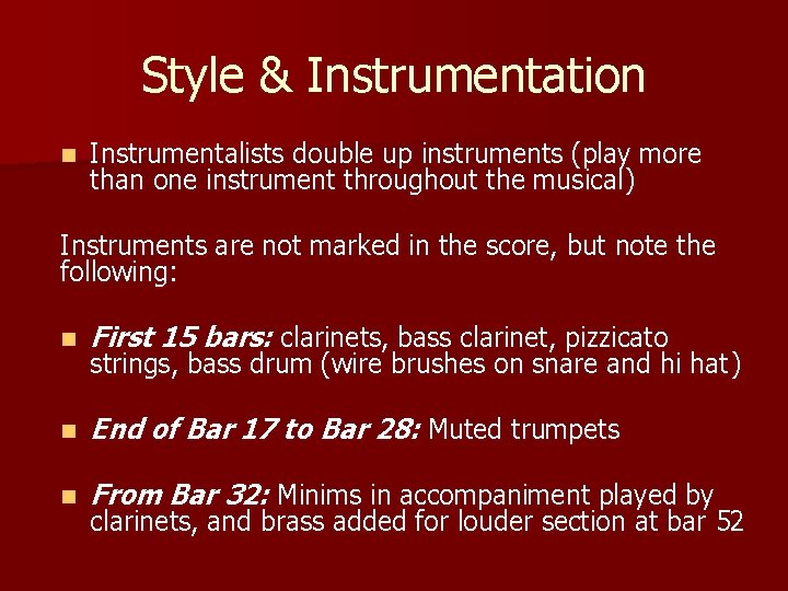 Style & Instrumentation n Instrumentalists double up instruments (play more than one instrument throughout