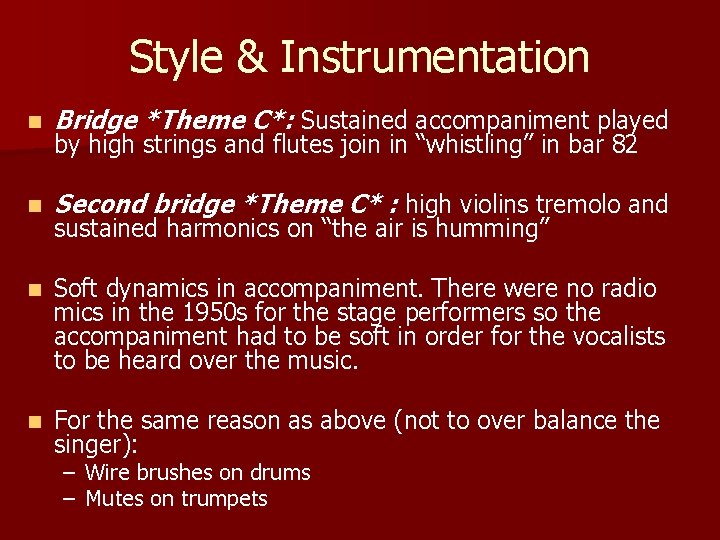 Style & Instrumentation n Bridge *Theme C*: Sustained accompaniment played n Second bridge *Theme