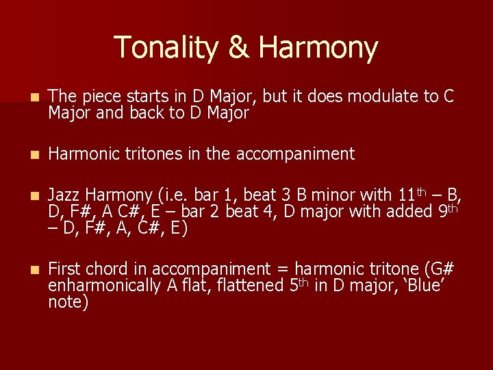 Tonality & Harmony n The piece starts in D Major, but it does modulate