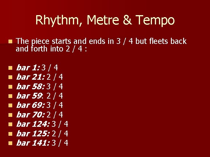 Rhythm, Metre & Tempo n The piece starts and ends in 3 / 4