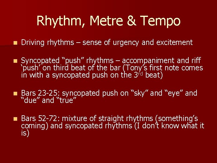 Rhythm, Metre & Tempo n Driving rhythms – sense of urgency and excitement n