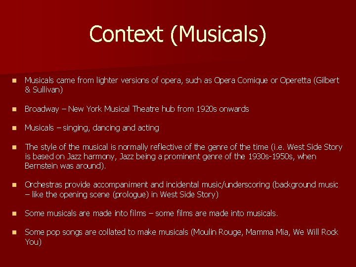 Context (Musicals) n Musicals came from lighter versions of opera, such as Opera Comique