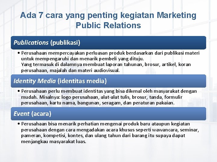 Ada 7 cara yang penting kegiatan Marketing Public Relations Publications (publikasi) • Perusahaan mempercayakan