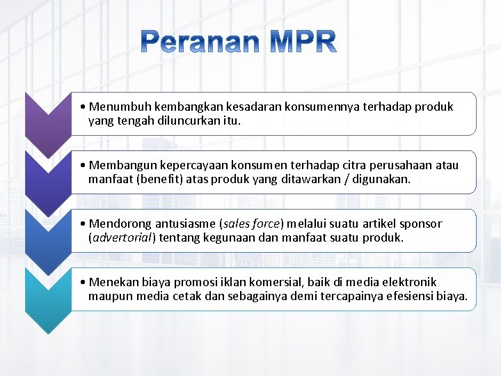 • Menumbuh kembangkan kesadaran konsumennya terhadap produk yang tengah diluncurkan itu. • Membangun