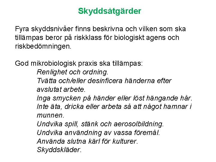 Skyddsåtgärder Fyra skyddsnivåer finns beskrivna och vilken som ska tillämpas beror på riskklass för