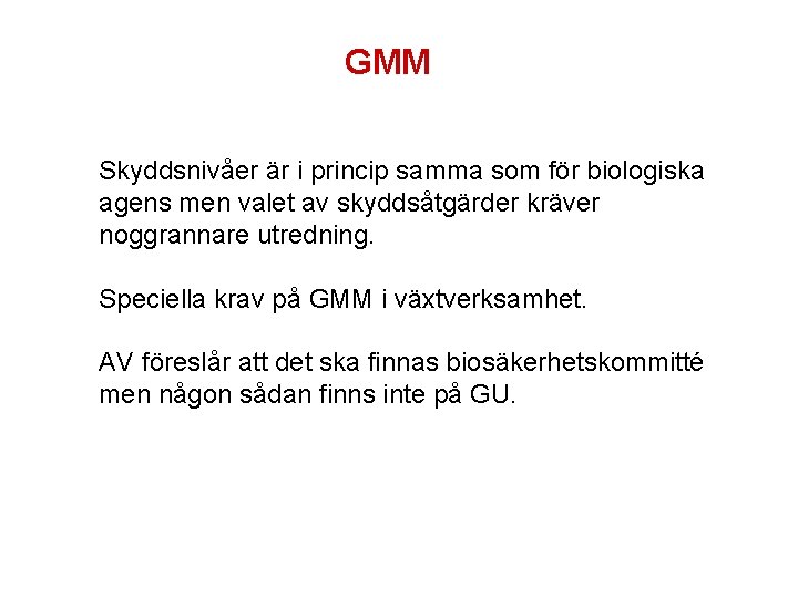 GMM Skyddsnivåer är i princip samma som för biologiska agens men valet av skyddsåtgärder