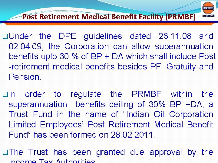 Post Retirement Medical Benefit Facility (PRMBF) q Under the DPE guidelines dated 26. 11.