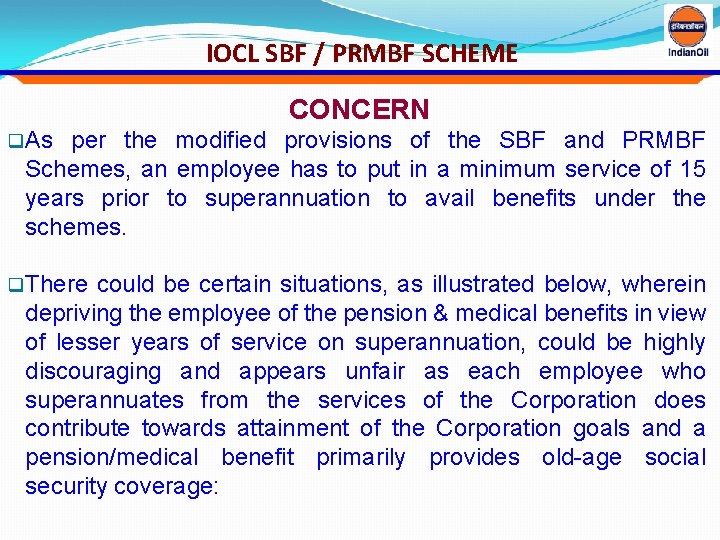 IOCL SBF / PRMBF SCHEME CONCERN q. As per the modified provisions of the