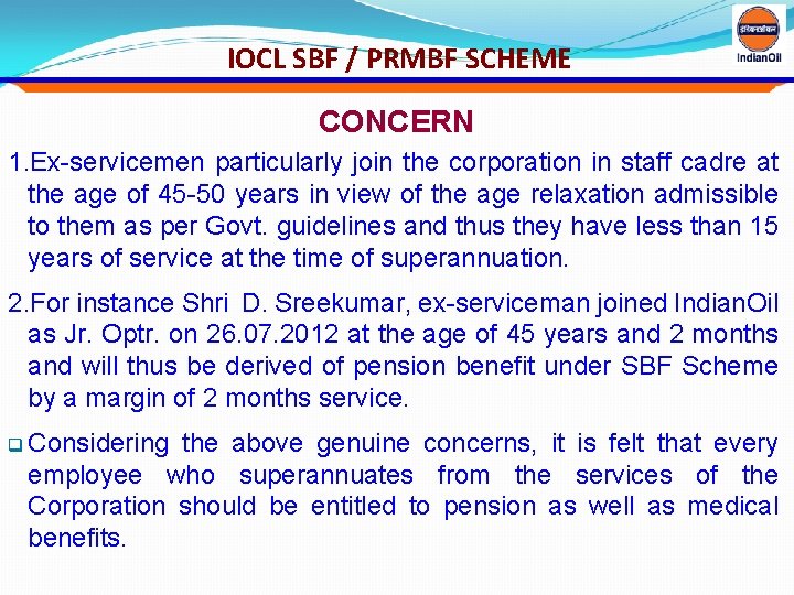 IOCL SBF / PRMBF SCHEME CONCERN 1. Ex-servicemen particularly join the corporation in staff