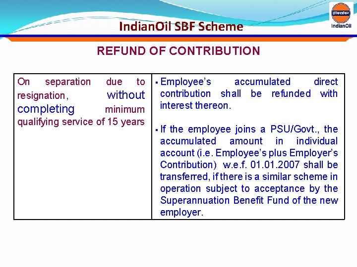 Indian. Oil SBF Scheme REFUND OF CONTRIBUTION On separation due to resignation, without completing