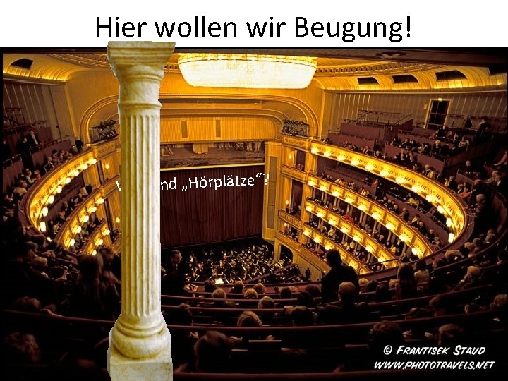 Hier wollen wir Beugung! • wenn wir im Konzert hinter einer Säule sitzen •