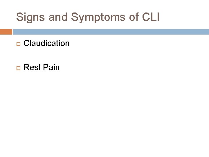Signs and Symptoms of CLI Claudication Rest Pain Signs and Symptoms of CLI Claudication Rest Pain