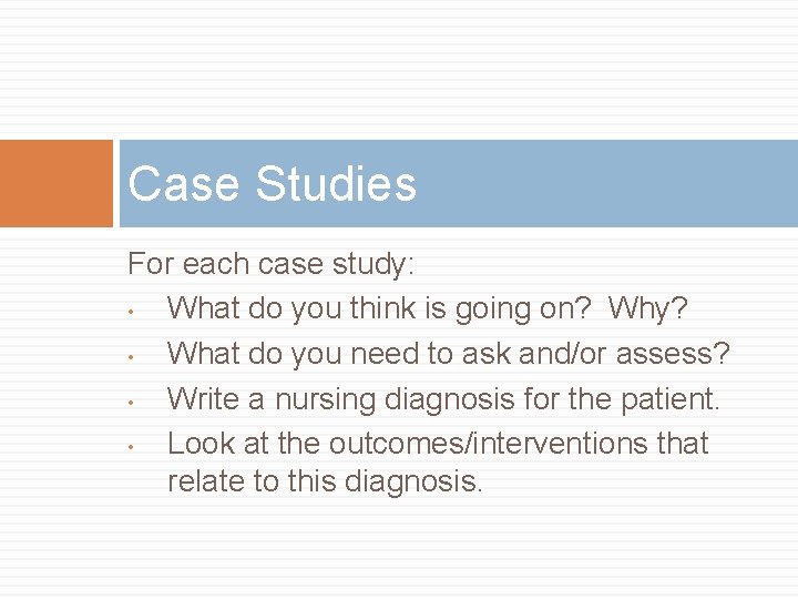 Case Studies For each case study: • What do you think is going on? Case Studies For each case study: • What do you think is going on?