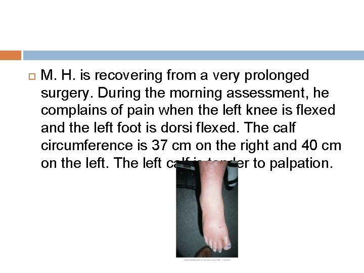 M. H. is recovering from a very prolonged surgery. During the morning assessment, M. H. is recovering from a very prolonged surgery. During the morning assessment,