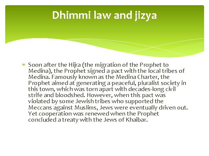 Dhimmi law and jizya Soon after the Hijra (the migration of the Prophet to