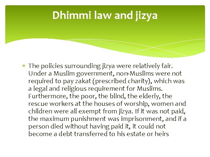 Dhimmi law and jizya The policies surrounding jizya were relatively fair. Under a Muslim