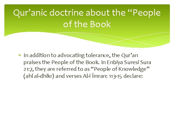 Qur’anic doctrine about the “People of the Book In addition to advocating tolerance, the
