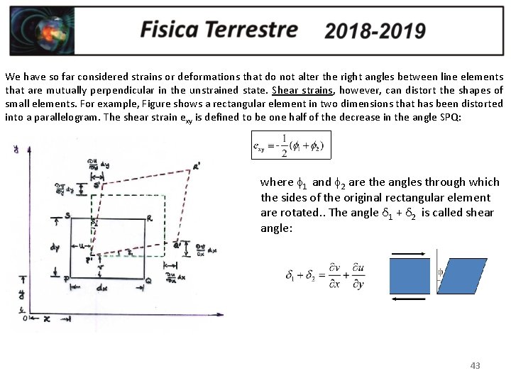 We have so far considered strains or deformations that do not alter the right