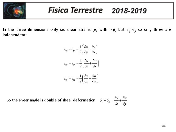 In the three dimensions only six shear strains (eij with i≠j), but eij=eji so