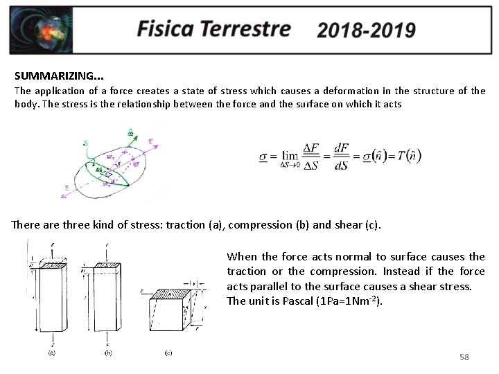 SUMMARIZING. . . The application of a force creates a state of stress which