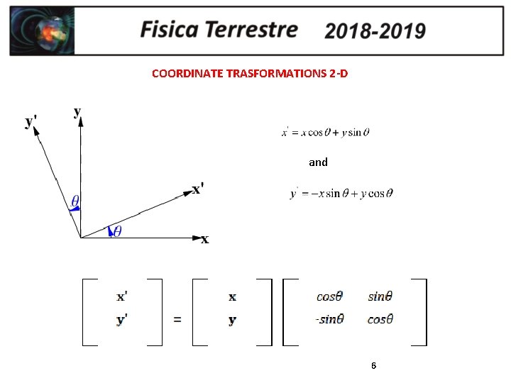 COORDINATE TRASFORMATIONS 2 -D and 6 