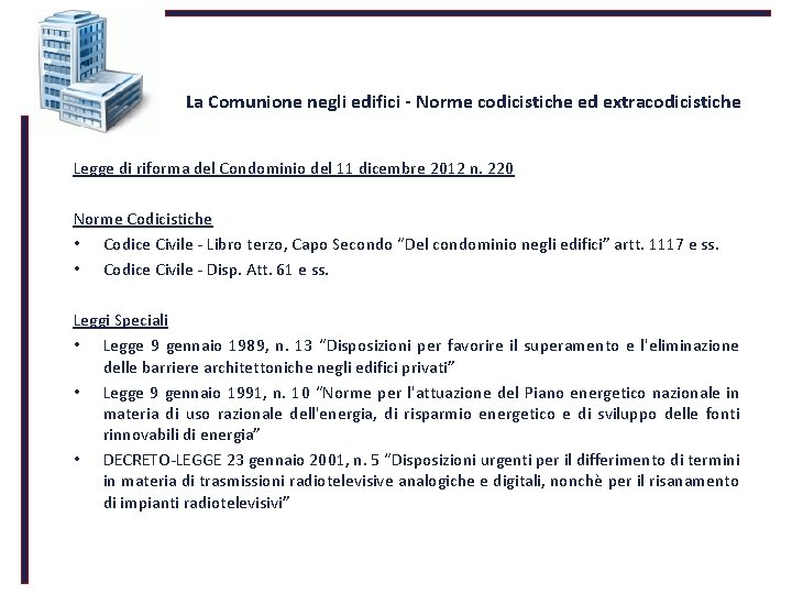 La Comunione negli edifici - Norme codicistiche ed extracodicistiche Legge di riforma del Condominio