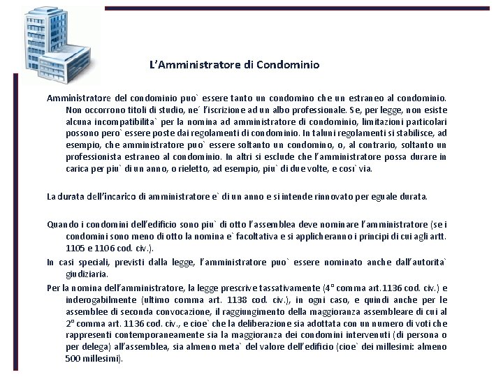 L’Amministratore di Condominio Amministratore del condominio puo` essere tanto un condomino che un estraneo