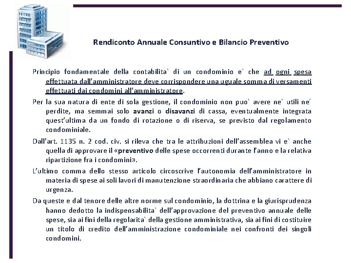 Rendiconto Annuale Consuntivo e Bilancio Preventivo Principio fondamentale della contabilita` di un condominio e`