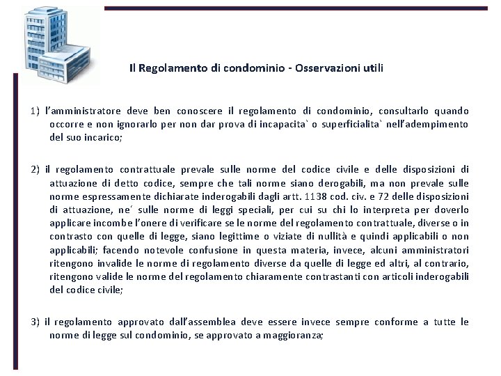 Il Regolamento di condominio - Osservazioni utili 1) l’amministratore deve ben conoscere il regolamento