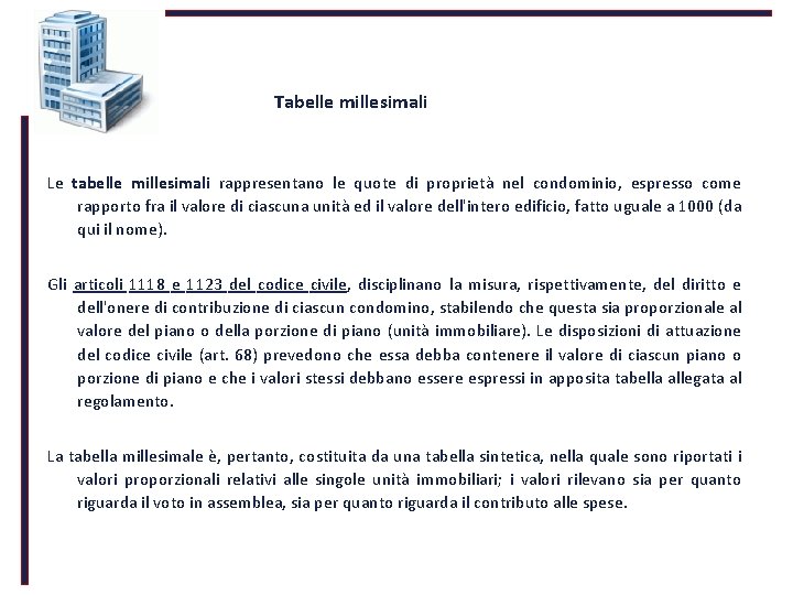  Tabelle millesimali Le tabelle millesimali rappresentano le quote di proprietà nel condominio, espresso
