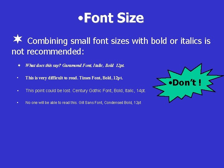  • Font Size ¬ Combining small font sizes with bold or italics is