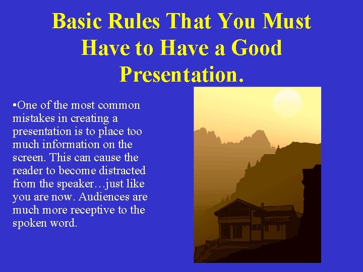 Basic Rules That You Must Have to Have a Good Presentation. • One of