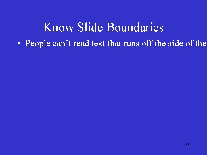 Know Slide Boundaries • People can’t read text that runs off the side of