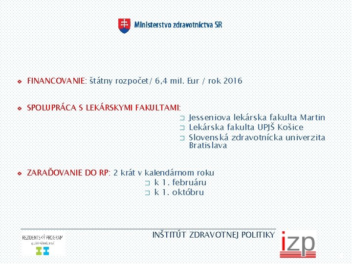 v FINANCOVANIE: štátny rozpočet/ 6, 4 mil. Eur / rok 2016 v SPOLUPRÁCA S