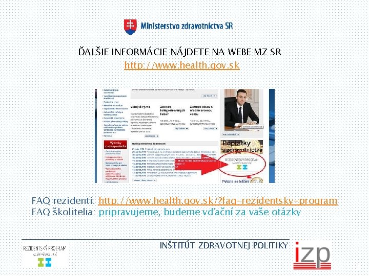 ĎALŠIE INFORMÁCIE NÁJDETE NA WEBE MZ SR http: //www. health. gov. sk FAQ rezidenti: