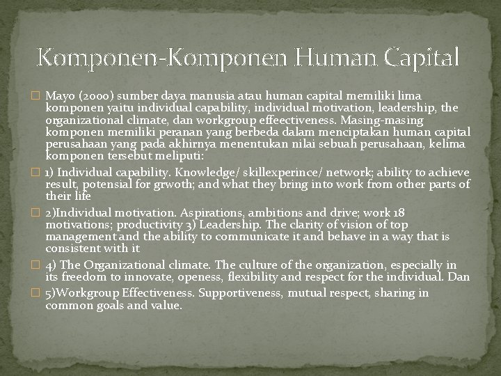 Komponen-Komponen Human Capital � Mayo (2000) sumber daya manusia atau human capital memiliki lima