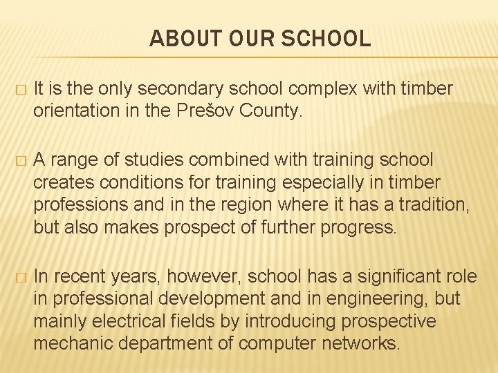 ABOUT OUR SCHOOL � It is the only secondary school complex with timber orientation