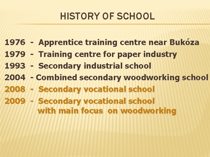 HISTORY OF SCHOOL 1976 1979 1993 2004 2008 2009 - Apprentice training centre near