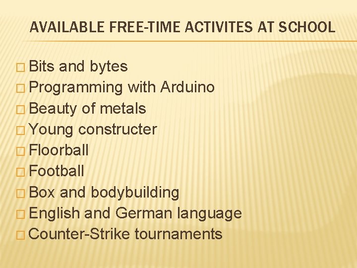 AVAILABLE FREE-TIME ACTIVITES AT SCHOOL � Bits and bytes � Programming with Arduino �