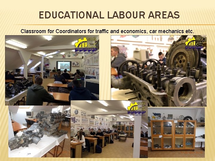 EDUCATIONAL LABOUR AREAS Classroom for Coordinators for traffic and economics, car mechanics etc. 