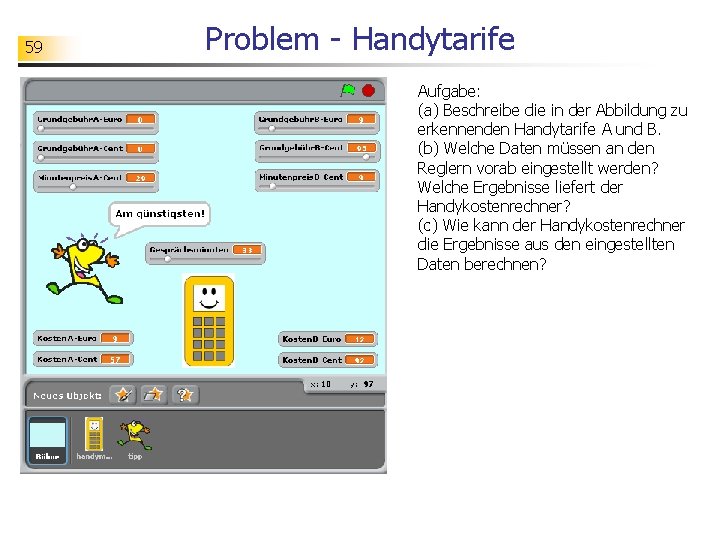 59 Problem - Handytarife Aufgabe: (a) Beschreibe die in der Abbildung zu erkennenden Handytarife